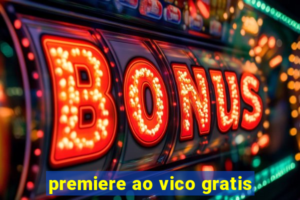 premiere ao vico gratis